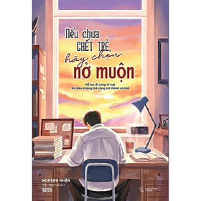 Sách - Nếu Chưa Chết Trẻ, Hãy Chọn Nở Muộn - AZ Việt Nam