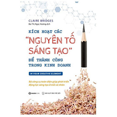 Kích hoạt các "nguyên tố sáng tạo" để thành công trong kinh doanh - Bản Quyền
