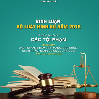 Combo 6 cuốn sách Bình luận Bộ luật hình sự 2015 (sửa đổi, bổ sung 2017) của tác giả Đinh Văn Quế (Bình luận chuyên sâu)