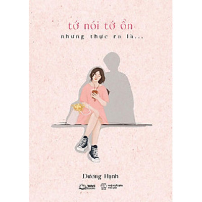 Tớ Nói Tớ Ổn, Nhưng Thực Ra Là...