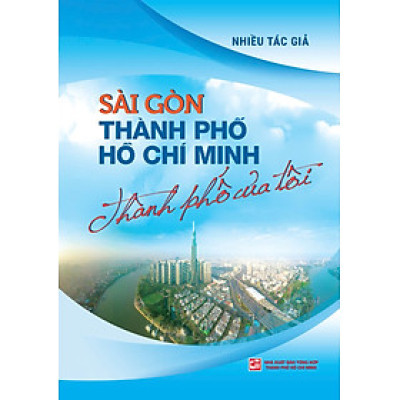 Sài Gòn - Thành Phố Hồ Chí Minh - Thành phố của tôi