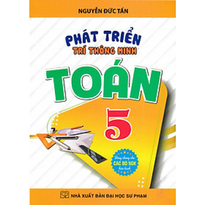 Phát Triển Trí Thông Minh Toán 5 (Dùng Chung Cho Các Bộ SGK Hiện Hành) - HA