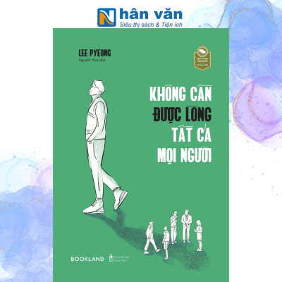 Không Cần Được Lòng Tất Cả Mọi Người