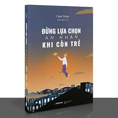 Sách - Sống Thực Tế Giữa Đời Thực Dụng + Đừng Lựa Chọn An Nhàn Khi Còn Trẻ (Bộ 2 cuốn, Lẻ tùy chọn)