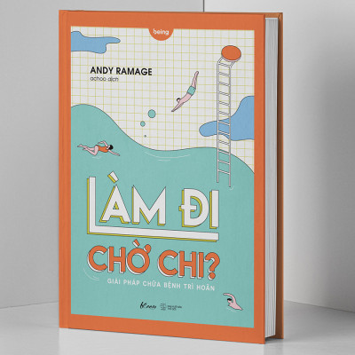 Làm Đi Chờ Chi? - Giải Pháp Chữa Bệnh Trì Hoãn