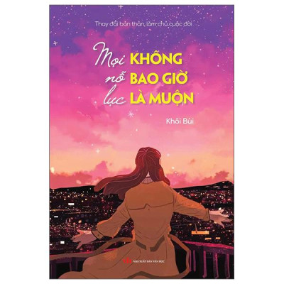 Sách - Thay Đổi Bản Thân, Làm Chủ Cuộc Đời - Mọi Nỗ Lực Không Bao Giờ Là Muộn