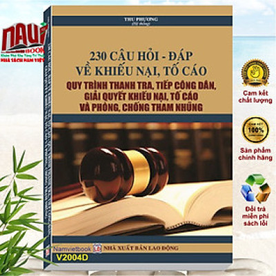 Sách 230 Câu Hỏi - Đáp Về Khiếu Nại, Tố Cáo - Quy Trình Thanh Tra, Tiếp Công Dân, Giải Quyết Khiếu Nại, Tố Cáo Và Phòng Chống Tham Nhũng - V2004D