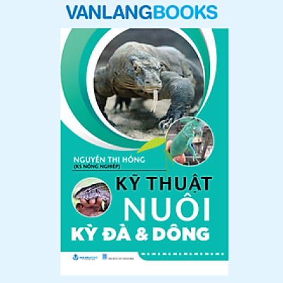 Kỹ Thuật Nuôi Kỳ Đà & Dông - Vanlangbooks