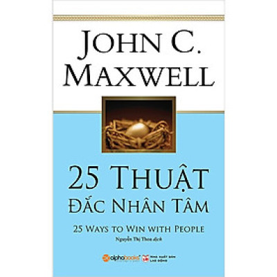 Trạm Đọc | 25 Thuật Đắc Nhân Tâm - JohnC Maxwell