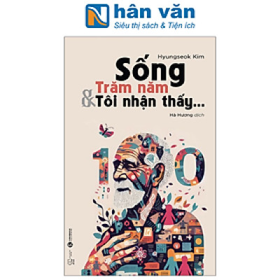 Sống Trăm Năm Và Tôi Nhận Thấy…