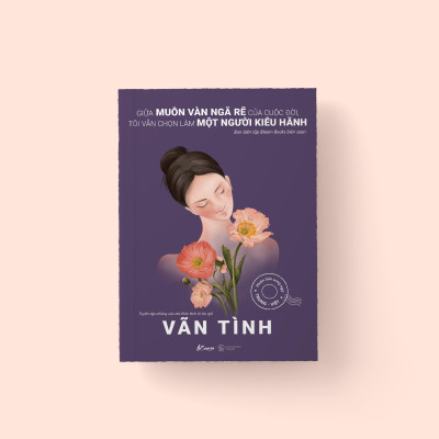 Sách - Giữa Muôn Vàn Ngã Rẽ Của Cuộc Đời, Tôi Vẫn Chọn Làm Một Người Kiêu Hãnh - Phiên Bản Song Ngữ Trung-Việt