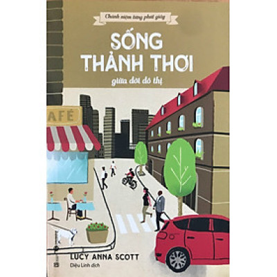 Chánh niệm từng phút giây: Sống thảnh thơi giữa đời đô thị