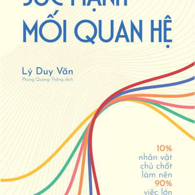 Sách - Sức Mạnh Mối Quan Hệ - 10% Nhân Vật Chủ Chốt Làm Nên 90% Việc Lớn