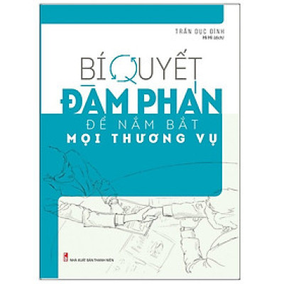 Sách: Bí Quyết Đàm Phán Để Nắm Bắt Mọi Thương Vụ