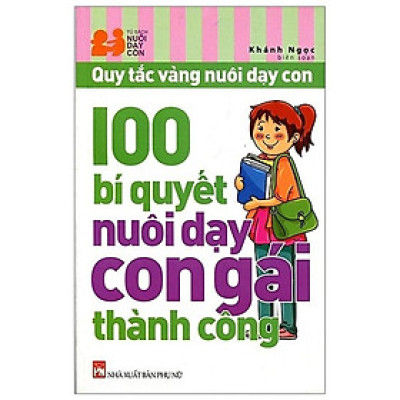 Sách - 100 Bí Quyết Nuôi Dạy Con Gái Thành Công - NXB Phụ Nữ