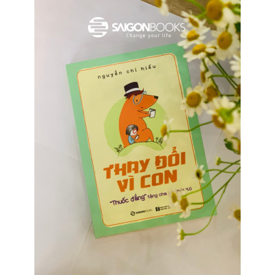 Thay đổi vì con: "Thuốc đắng" tặng cha mẹ thời 4.0 - Tác giả: Nguyễn Chí Hiếu - sự kết hợp hài hòa giữa một Hitler cứng rắn và một Mẹ Theresa vị tha