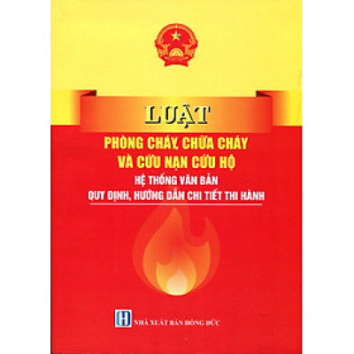 Hệ Thống Văn Bản Pháp Luật Chỉ Đạo, Thực Hiện Nhằm Đảm Bảo An Toàn Công Tác Phòng Cháy Và Chữa Cháy Tại Các Cơ Quan, Đơn Vị
