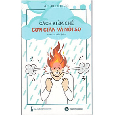 A. J. Bellenger - Cách kiềm chế cơn giận và nỗi sợ