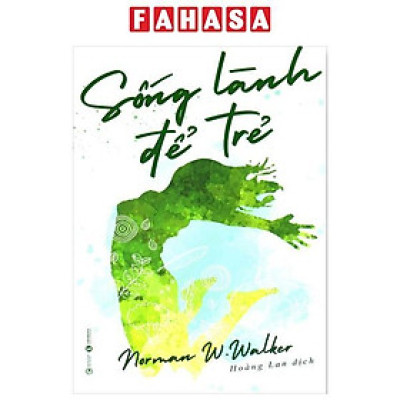 Sống Lành Để Trẻ (Tái Bản 2024)