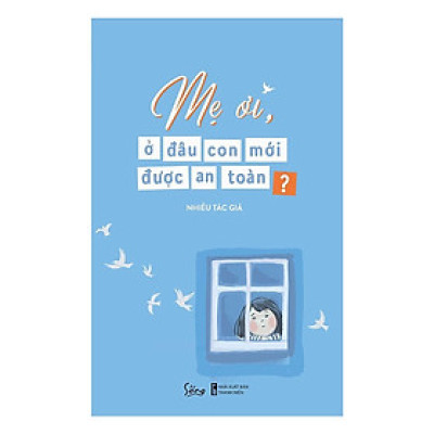 Mẹ Ơi, Ở Đâu Con Mới Được An Toàn - Tặng Kèm Sổ Tay