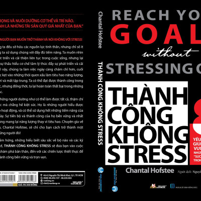 THÀNH CÔNG KHÔNG STRESS (Reach Your Goals without Stressing Out) - Chantal Hofstee - Nguyễn Thị Tú Bình dịch - (bìa mềm)