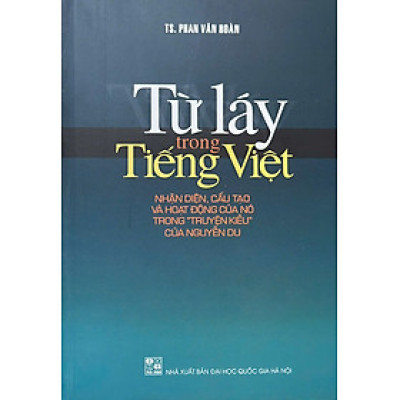 Từ Láy Trong Tiếng Việt - Nhận Diện,Cấu Tạo Và Hoạt Động Của Nó Trong "Truyện Kiều" Của Nguyễn Du