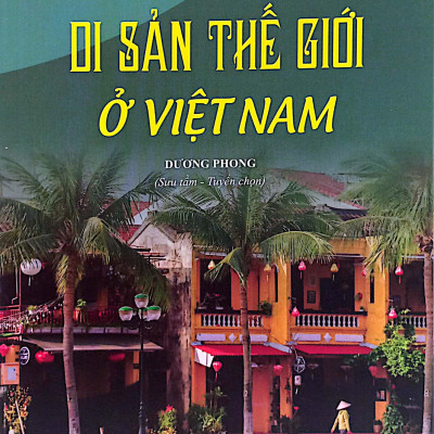 Việt Nam Đất Nước-Con Người - Di Sản Thế Giới Ở Việt Nam