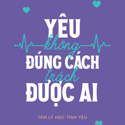 Yêu Không Đúng Cách Trách Được Ai