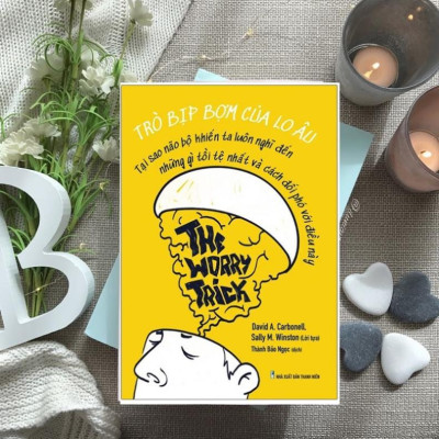 The Worry Trick - Trò Bịp Bợm Của Lo Âu - Tạo Sao Não Bộ Khiến Ta Luôn Nghĩ Đến Những Gì Tồi Tệ Nhất Và Cách Đối Phó Với Điều Này - Bản Quyền