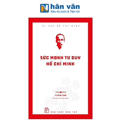 Di Sản Hồ Chí Minh - Sức Mạnh Tư Duy Hồ Chí Minh