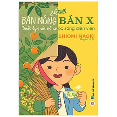 Sống Bán Nông Bán X (*** Sách Chính Hãng ***)