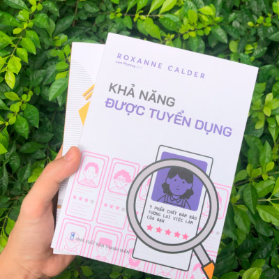 Khả Năng Được Tuyển Dụng - 7 Phẩm Chất Đảm Bảo Tương Lai Việc Làm Của Bạn