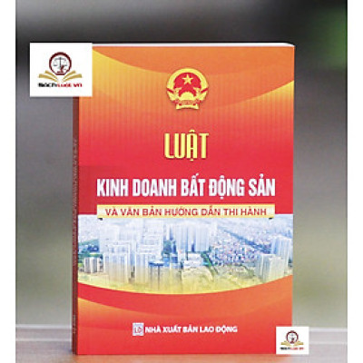 Luật Kinh doanh bất động sản và văn bản hướng dẫn thi hành