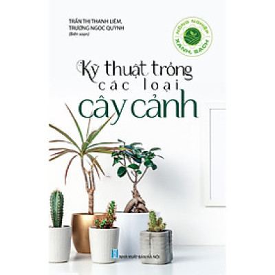 Nông Nghiệp Xanh, Sạch - Kỹ Thuật Trồng Các Loại Cây Cảnh