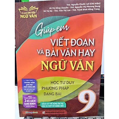 Sách Giúp em viết đoạn và bài văn hay Ngữ Văn 9 - theo trường trình giáo dục mới