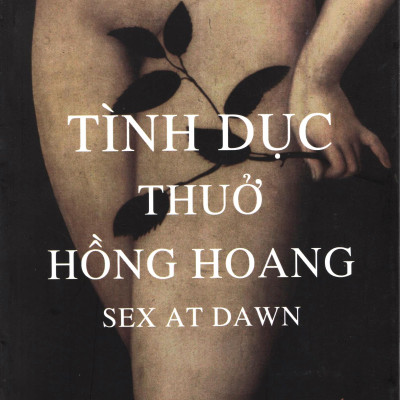 Tình Dục Thuở Hồng Hoang (Tái Bản 2018)