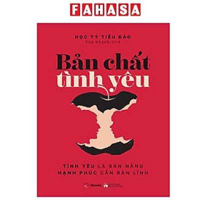 Sách - Bản Chất Tình Yêu - Tình Yêu Là Bản Năng - Hạnh Phúc Cần Bản Lĩnh