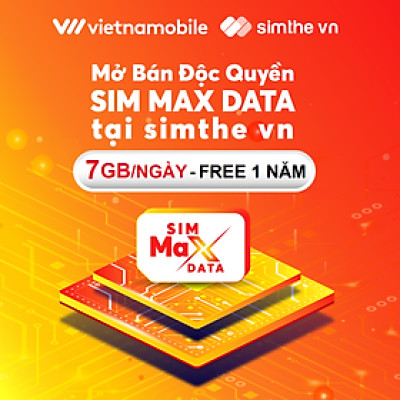 [MIỄN PHÍ 1 NĂM] SIM MAX DATA 4G VIETNAMOBILE 7GB/Ngày + FREE Gọi Nội Mạng. Trọn Gói 12 Tháng Không Cần Nạp Tiền - Hàng Chính Hãng