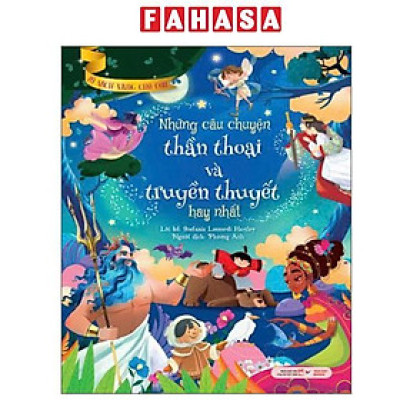 Sách - Những Câu Chuyện Thần Thoại Và Truyền Thuyết Hay Nhất - Bìa Cứng