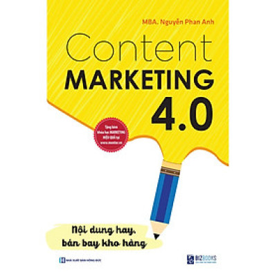 Content Marketing 4.0: Nội dung hay, bán bay kho hàng