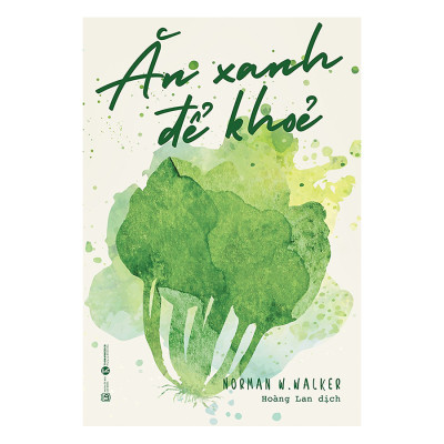 Combo 2 Cuốn: Sống Lành Để Trẻ + Ăn Xanh Để Khỏe (2 Cuốn)