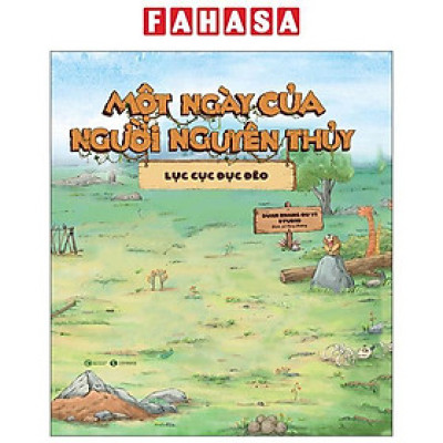 Sách - Một Ngày Của Người Nguyên Thủy - Lục Cục Đục Đẽo - Bìa Cứng