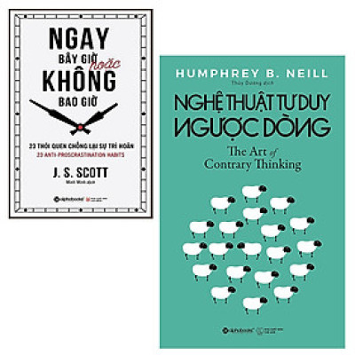 Combo Nghệ Thuật Tư Duy Ngược Dòng và Ngay Bây Giờ Hoặc Không Bao Giờ