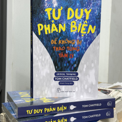 TƯ DUY PHẢN BIỆN - ĐỂ KHÔNG BỊ THAO TÚNG TÂM LÝ - Tom Chatfield - Khánh Trang dịch - (bìa mềm)