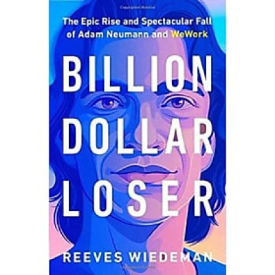 Sách - Billion Dollar Loser : The Epic Rise and Fall of WeWork by Reeves Wiedeman (US edition, paperback)