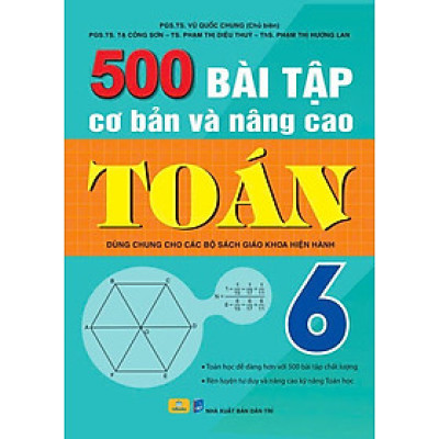 Sách - 500 Bài Tập Cơ Bản Và Nâng Cao Toán 6 - Dùng chung cho các bộ SGK hiện hành