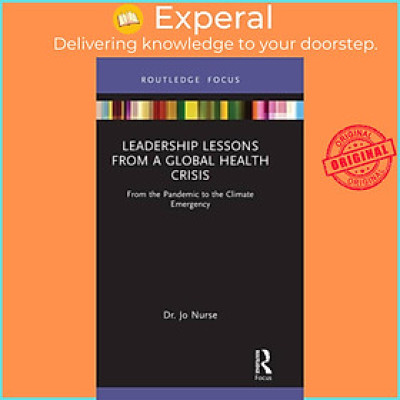 Sách - Leadership Lessons from a Global Health Cr - From the Pandemic to the Cli by Jo Nurse (UK edition, hardcover)