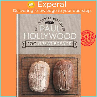 Sách - 100 Great Breads : The Original Bestseller by Paul Hollywood (UK edition, hardcover)