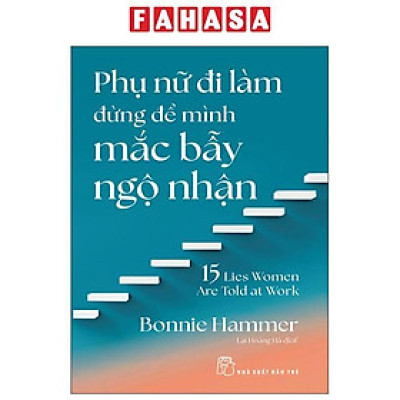 Sách - Phụ Nữ Đi Làm Đừng Để Mình Mắc Bẫy Ngộ Nhận - 15 Lies Women Are Told At Work