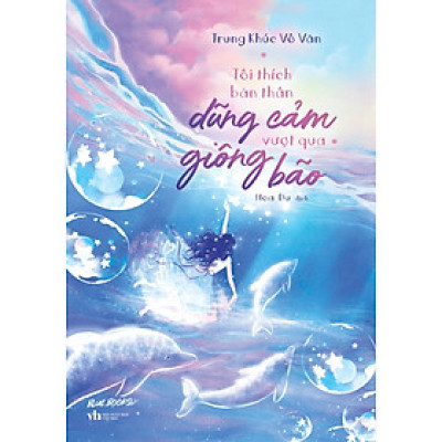 Tôi Thích Bản Thân Dũng Cảm Vượt Qua Giông Bão